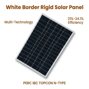 White Border Rigid Solar Panel Multi Technology PERC IBC TOPCON N Type Monocrystalline 21% 24.1% Efficiency Solar Cells Module